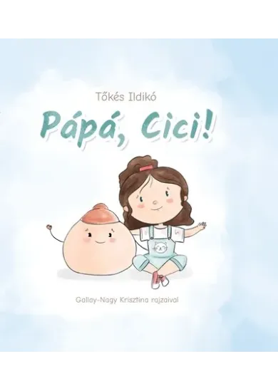 Pápá, Cici!