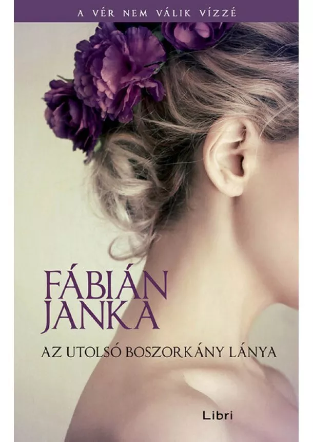 Fábián Janka - Az utolsó boszorkány lánya - Az utolsó boszorkány történetei 2. (új kiadás)