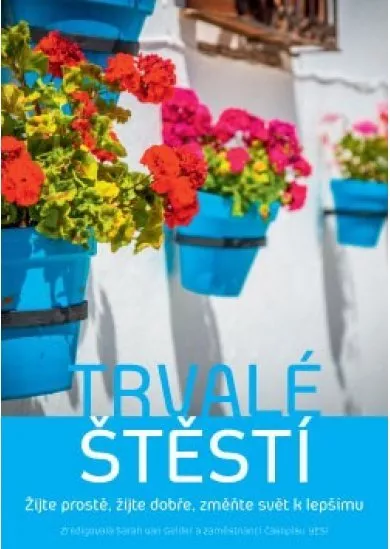 Trvalé štěstí - Žijte prostě, žijte dobře, změňte svět k lepšímu