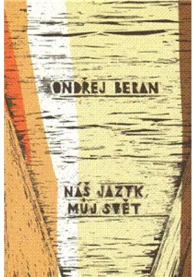Náš jazyk, můj svět - Wittgenstein, Husserl a Heidegger  vzájemná setkávání a míjení