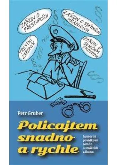Policajtem snadno a rychle - humorný povídkový román o strážcích zákona