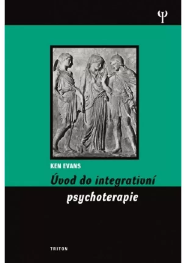 Kenneth R. Evans, Maria C. Gilbert - Úvod do integrativní psychoterapie