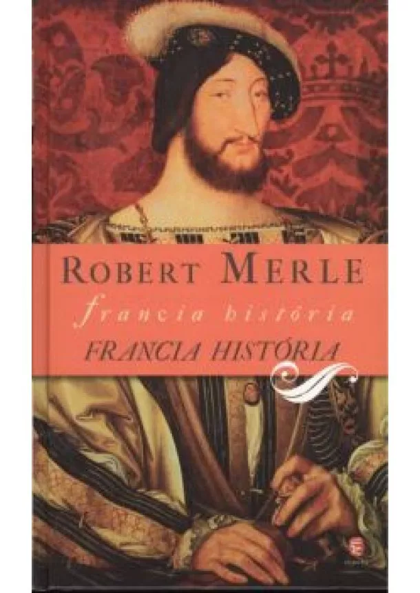 ROBERT MERLE - FRANCIA HISTÓRIA
