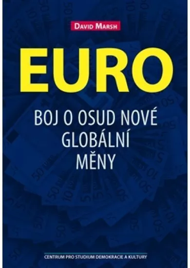 Euro - Bitva o osud nové globální měny
