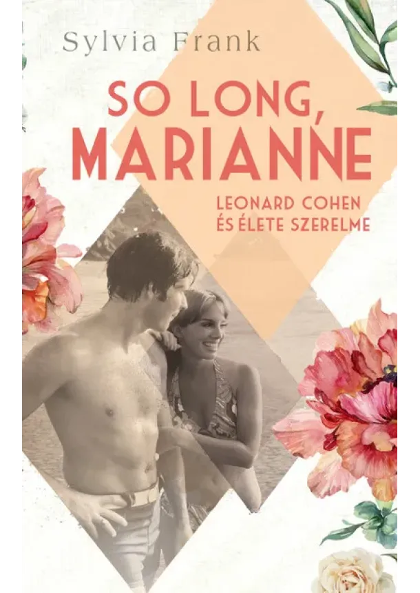 Sylvia Frank - So Long, Marianne - Leonard Cohen és élete szerelme