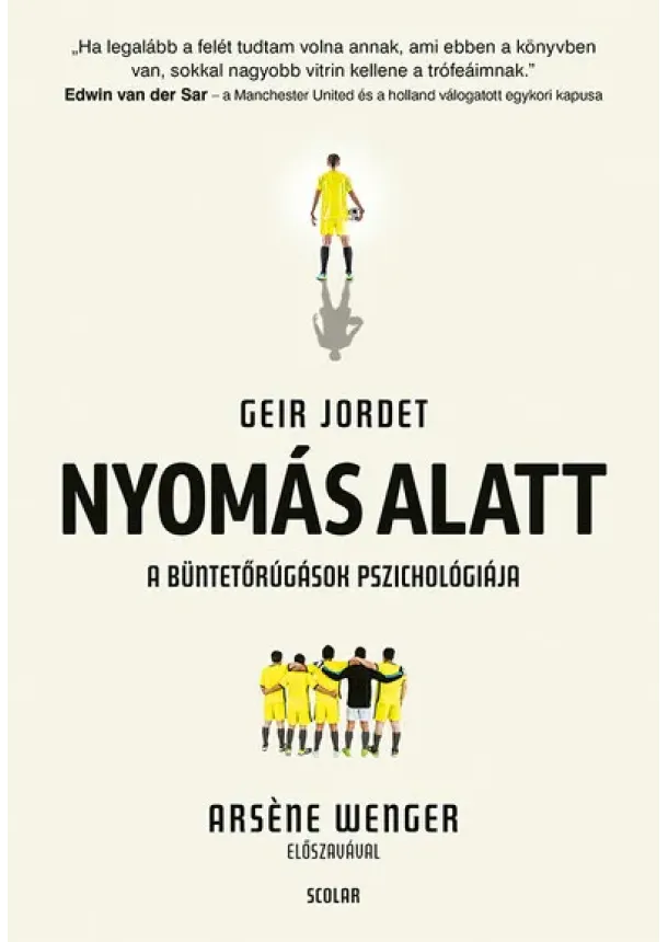 Geir Jordet - Nyomás alatt - A büntetőrúgások pszichológiája