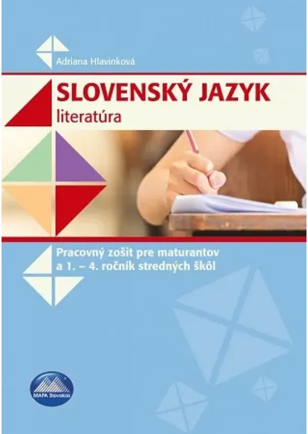 Adriana Hlavinková - Slovenský jazyk - literatúra - Pracovný zošit pre maturantov a 1.- 4.ročník stredných škôl