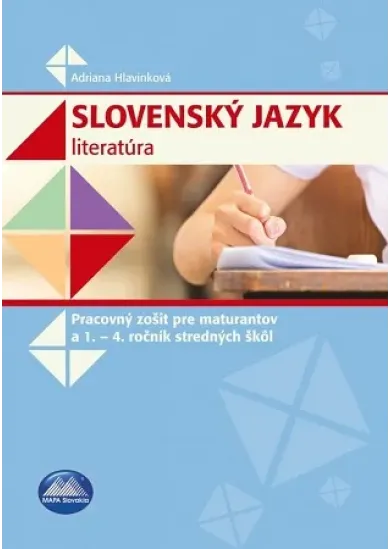 Slovenský jazyk - literatúra - Pracovný zošit pre maturantov a 1.- 4.ročník stredných škôl