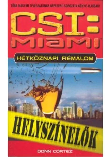 CSI: HÉTKÖZNAPI RÉMÁLOM /HELYSZÍNELŐK