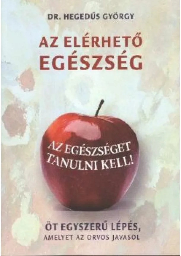 DR. HEGEDŰS GYÖRGY - AZ ELÉRHETŐ EGÉSZSÉG