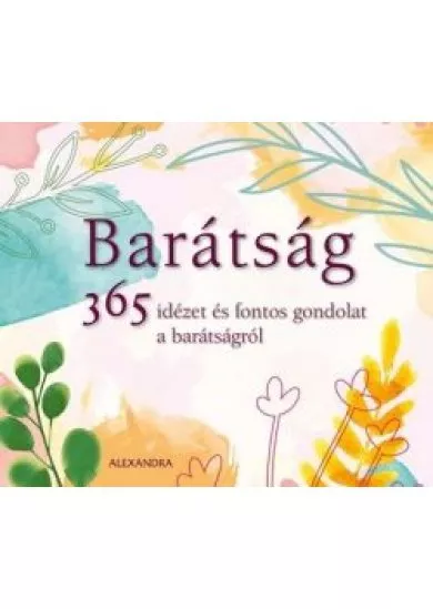 Barátság - 365 idézet és fontos gondolat a barátságról