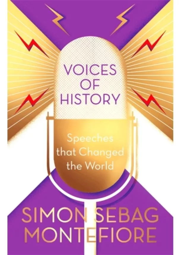 Simon Sebag Montefiore - Voices of History: Speeches that Changed the World
