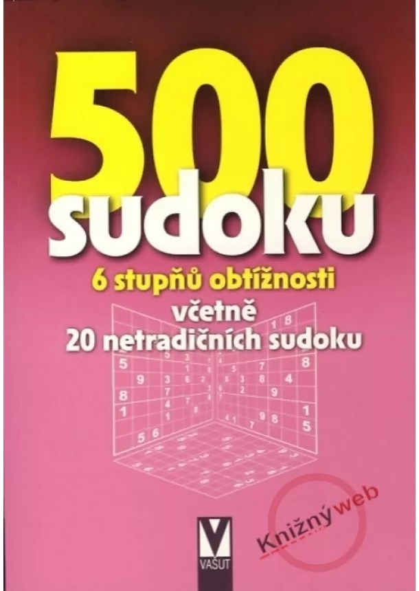 autor neuvedený - 500 sudoku - 6 stupňů obtížnosti včetně 20 netradičních - dotisk 1.vydání