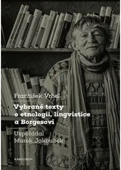 Vybrané texty o etnologii, lingvistice a Borgesovi