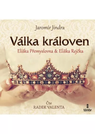 Jaromír Jindra:  Válka královen - Eliška Přemyslovna, Eliška Rejčka (čte Radek Valenta) - MP3-CD - MP3-CD