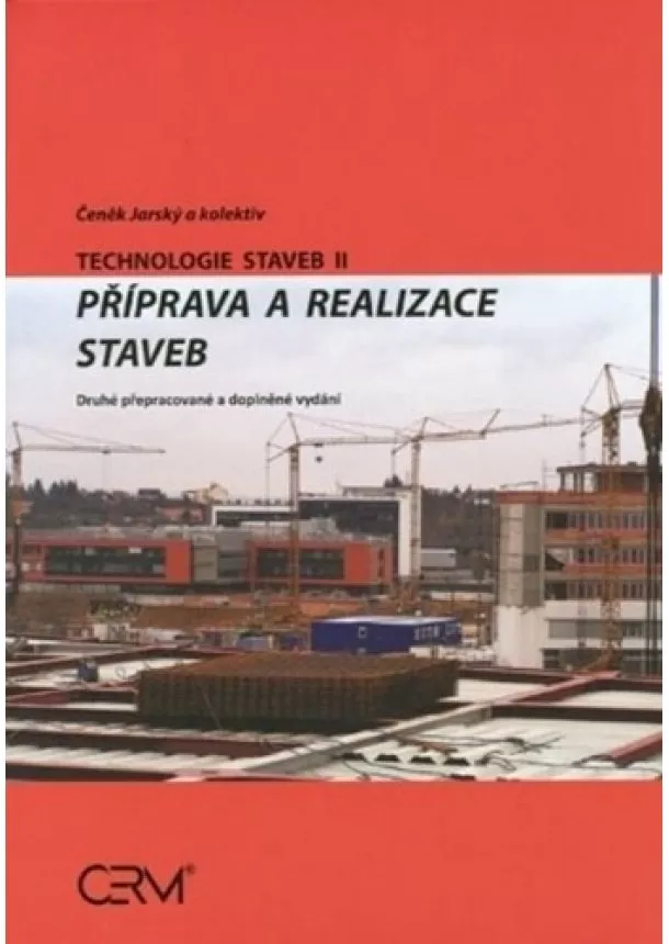 Jarský Čeněk - Technologie staveb II. Příprava a realizace staveb - Druhé přepracované a doplněné vydání