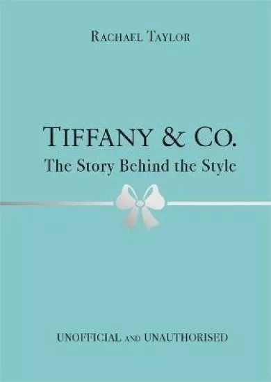 Tiffany & Co.: The Story Behind the Style