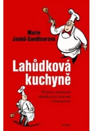 Lahůdková kuchyně - Příprava studených lahůdkových pokrmů v domácnosti