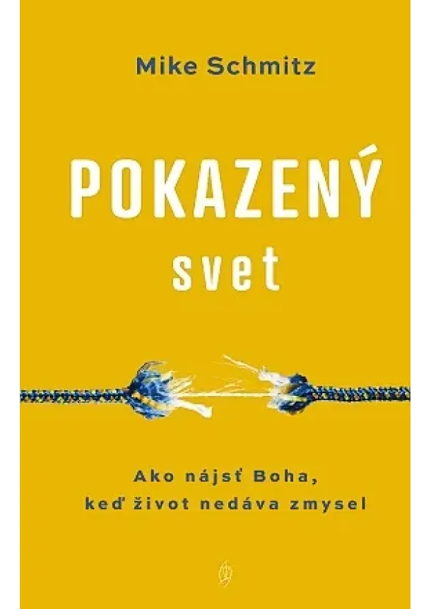 Mike Schmitz - Pokazený svet - Ako nájsť Boha, keď život nedáva zmysel