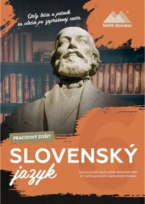 Dana Schneiderová - Slovenský jazyk 6 - Pracovný zošit - pracovný zošit pre 6. ročník základných škôl a 1.ročník gymnázií s osemročným štúdiom