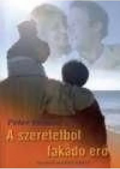A SZERETETBŐL FAKADÓ ERŐ