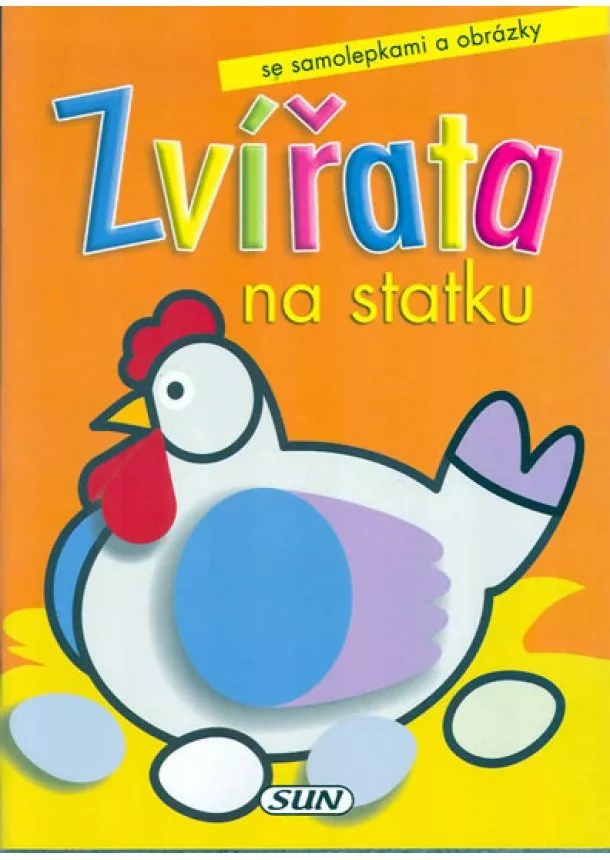 Kolektív - Zvířata na statku - Slepička se samolepkami