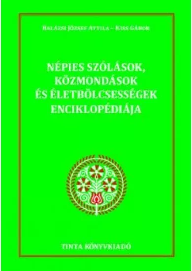 Népies szólások, közmondások és életbölcsességek enciklopédiája