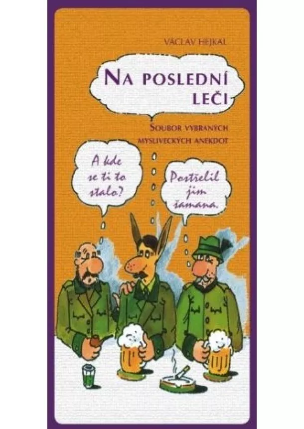 Václav Hejkal - Na poslední leči - Soubor vybraných mysliveckých anekdot