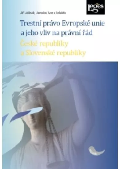 Trestní právo Evropské unie a jeho vliv na právní řád České republiky a Slovenské republiky