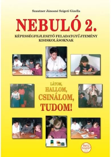 Nebuló 2. - Látom, hallom, csinálom, tudom!