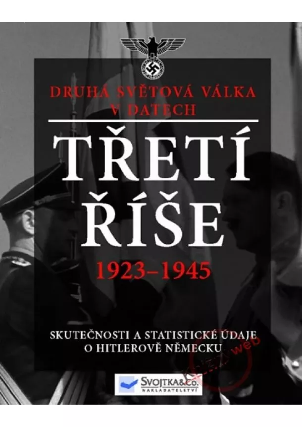 Chris McNab - Třetí říše 1923-1945 – Druhá světová válka v datech