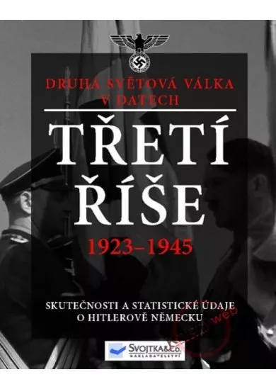 Třetí říše 1923-1945 – Druhá světová válka v datech