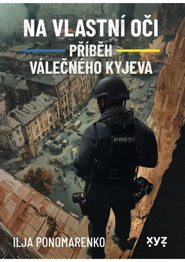 Ilja Ponomarenko - Na vlastní oči: Příběh válečného Kyjeva