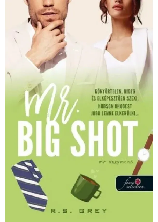 R. S. Grey - Mr. Big Shot - Mr. Nagymenő