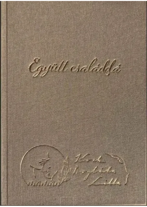 Koch Boglárka Lilla - Együtt családdá - Önismereti napló szülővé válás előtt álló pároknak