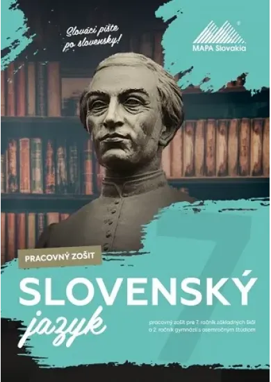 Slovenský jazyk 7 - Pracovný zošit - pracovný zošit pre 7. ročník základných škôl a 2.ročník gymnázií s osemročným štúdiom