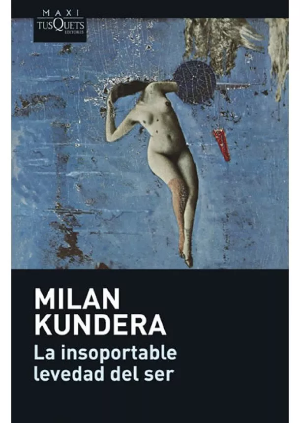 Milan Kundera - La insoportable levedad del ser