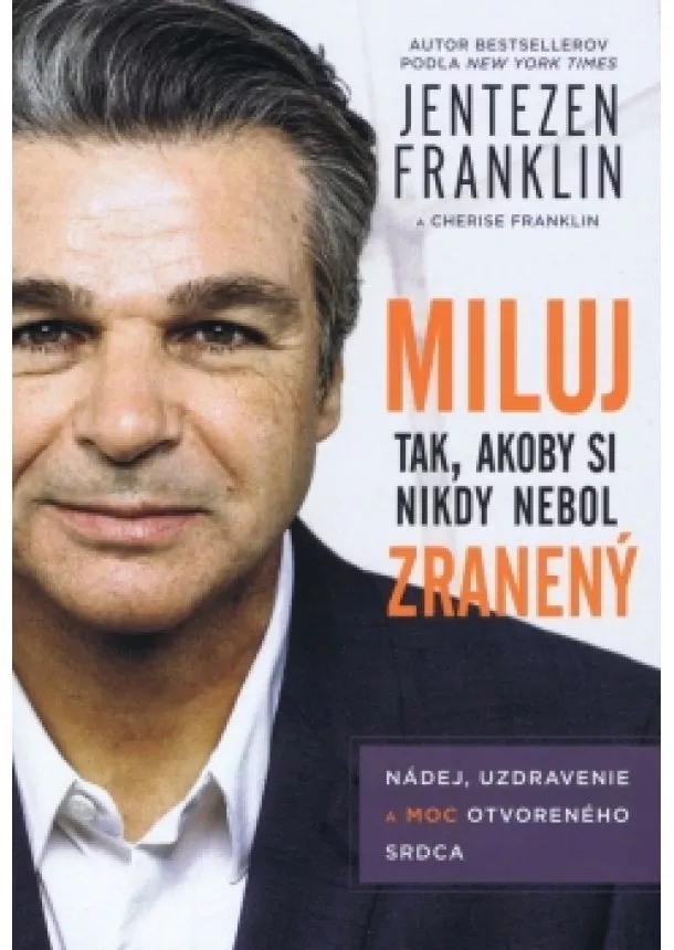 Jentezen Franklin - Miluj tak, ako by si nikdy nebol zranený