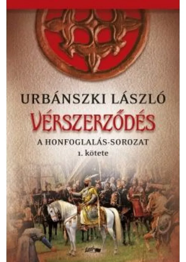 Urbánszki László - Vérszerződés - A Honfoglalás-sorozat 1. kötete