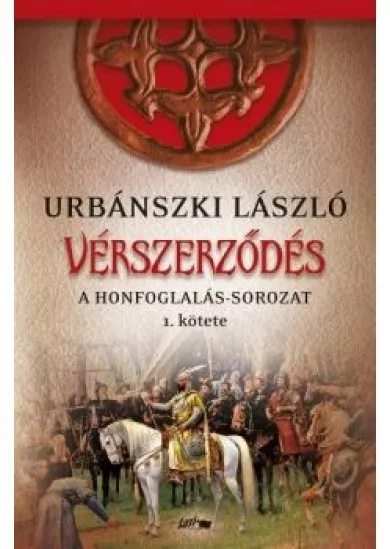 Vérszerződés - A Honfoglalás-sorozat 1. kötete