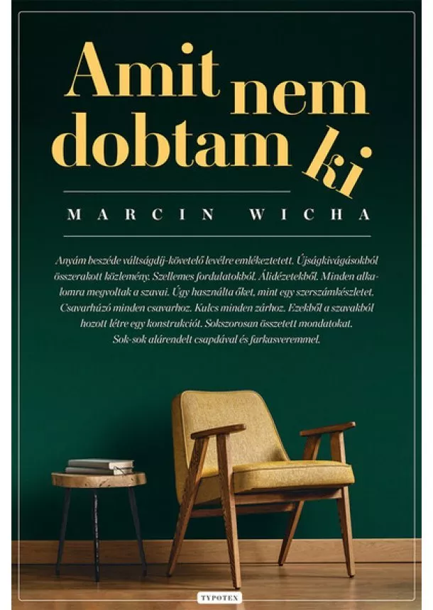 Marcin Wicha - Amit nem dobtam ki - Typotex Világirodalom