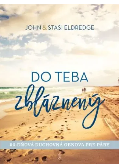 Do teba zbláznený - 60-dňová duchovná obnova pre páry