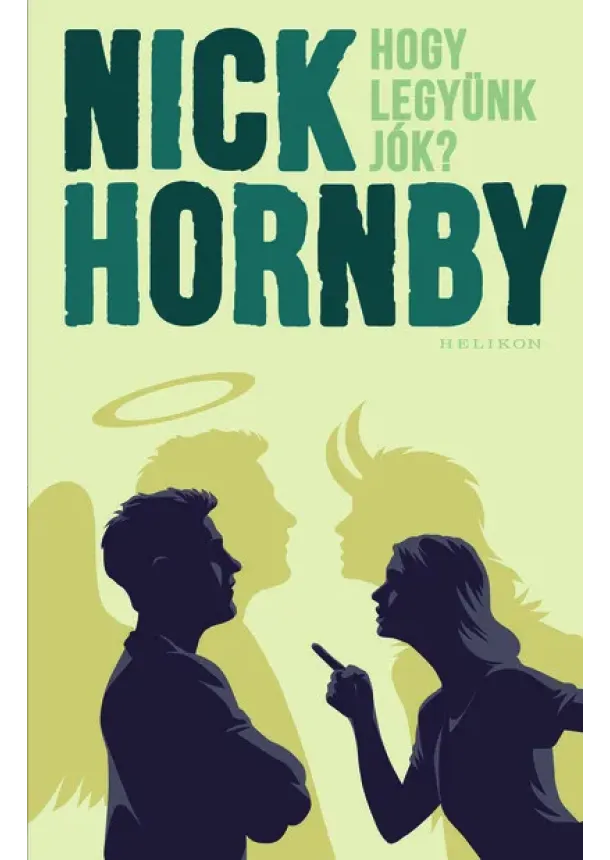 Nick Hornby - Hogy legyünk jók?