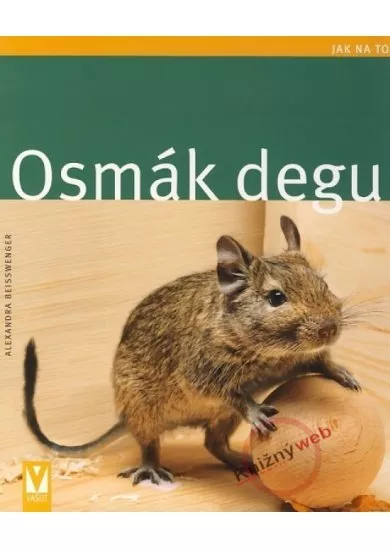 Osmák degu - Jak na to