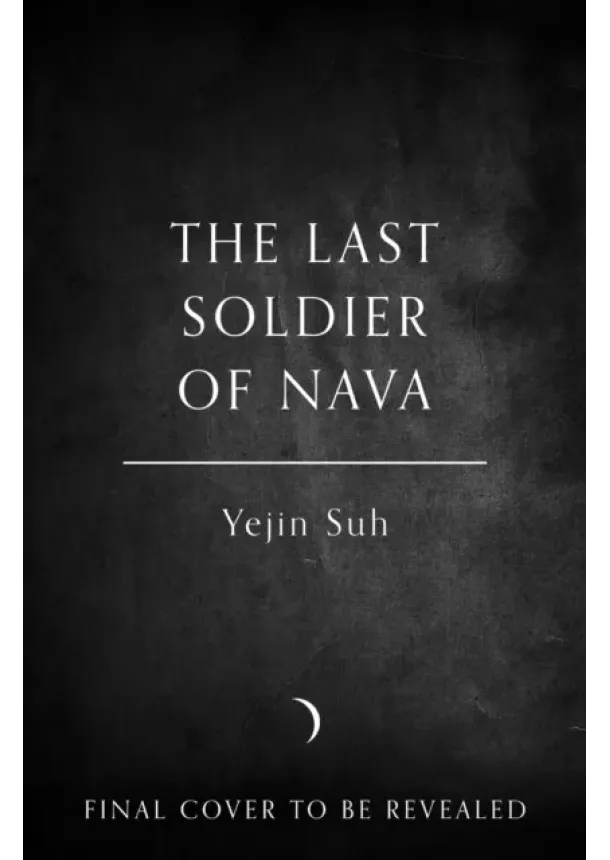 Yejin Suh - The Last Soldier of Nava