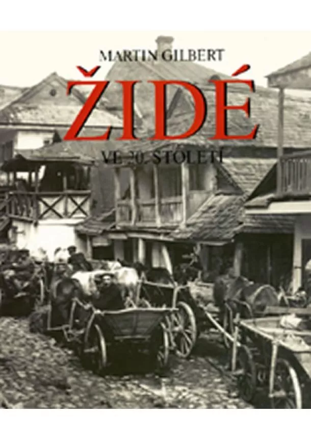 Martin Gilbert - Židé ve 20. století