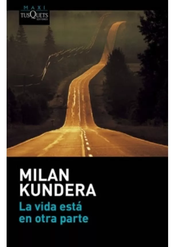 Milan Kundera - La vida está en otra parte