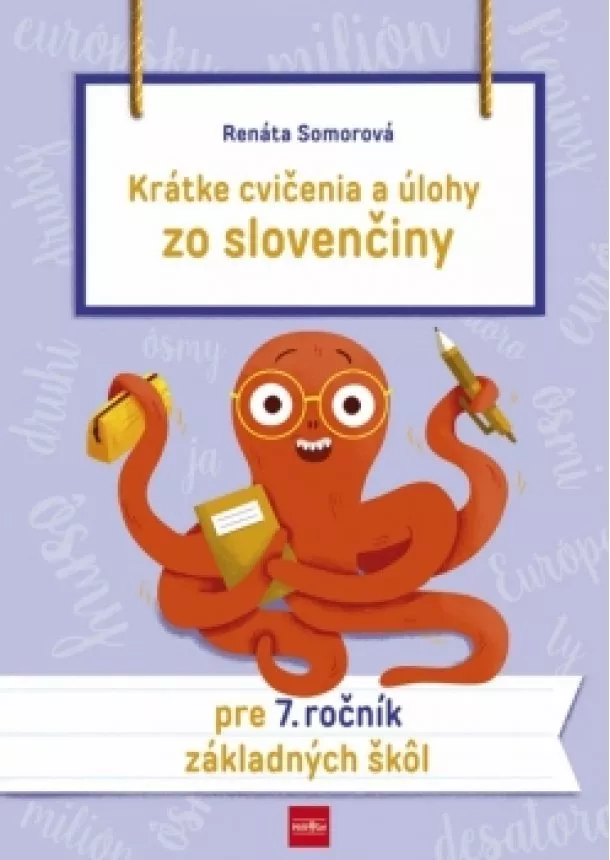 Renáta Somorová - Krátke cvičenia a úlohy zo slovenčiny pre 7. ročník ZŠ