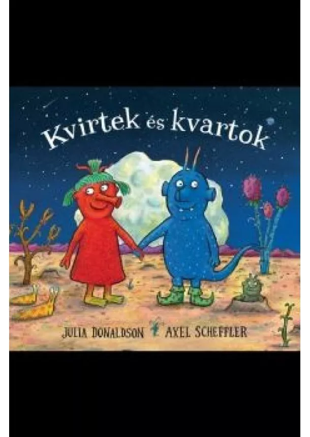 Julia Donaldson - Kvirtek és Kvartok