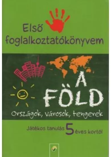 Első foglalkoztatókönyvem: A föld - Országok, városok, tengerek